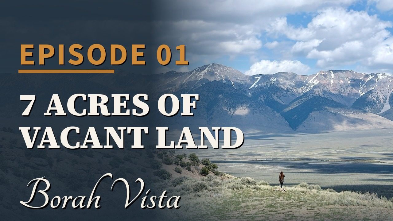 Borah Vista Episode 1 — 7 Acres of Vacant Land
